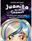 Juanita en el cosmos. Un cuento para que los niños aprendan a manifestar