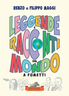 Leggende e racconti dal mondo a fumetti - Maggi, Renzo; Maggi, Filippo