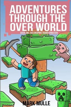 Adventures Through The Over World Book One - Mulle, Mark