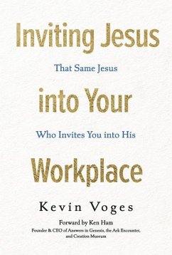 Inviting Jesus Into Your Workplace - Voges, Kevin