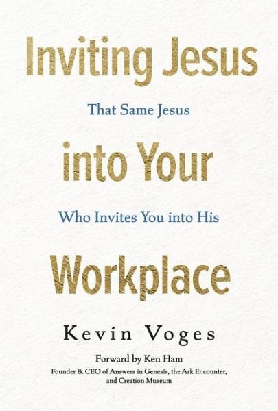 Inviting Jesus Into Your Workplace Inviting Jesus Into Your Workplace