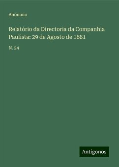 Relatório da Directoria da Companhia Paulista: 29 de Agosto de 1881 - Anónimo