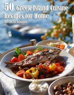 50 Greek Island Cuisine Recipes for Home - Johnson, Kelly