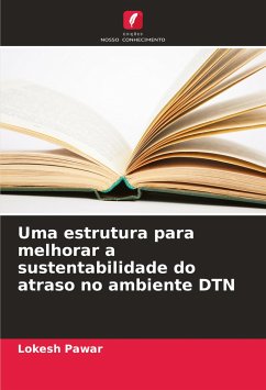 Uma estrutura para melhorar a sustentabilidade do atraso no ambiente DTN - Pawar, Lokesh