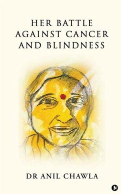 Her Battle against Cancer and Blindness - Anil Chawla