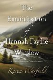 The Emancipation of Hannah Faythe Winslow The Emancipation of Hannah Faythe Winslow