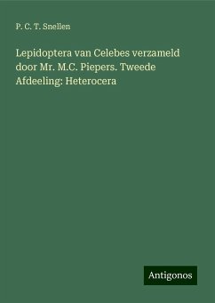 Lepidoptera van Celebes verzameld door Mr. M.C. Piepers. Tweede Afdeeling: Heterocera - Snellen, P. C. T.