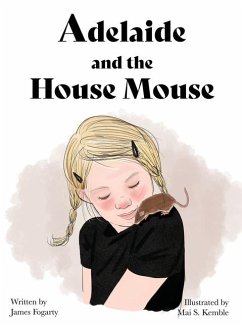 Adelaide and the House Mouse - Fogarty, James