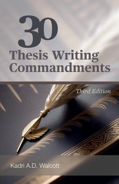 30 Thesis Writing Commandments - Third Edition - Walcott, Kadri A D