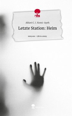 Letzte Station: Heim. Life is a Story - story.one - Komi-Ayeh, Ablavi C. I.