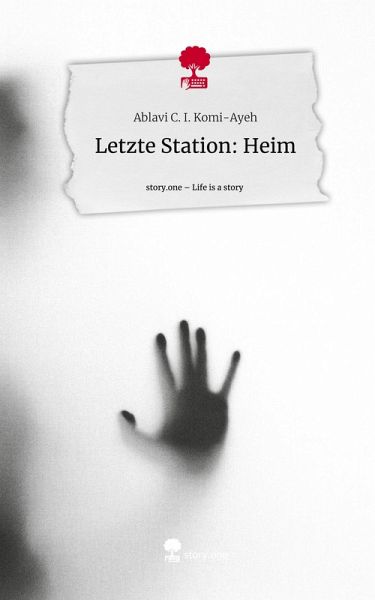 Letzte Station: Heim. Life is a Story - story.one Letzte Station: Heim. Life is a Story - story.one