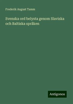 Svenska ord belysta genom Slaviska och Baltiska språken - Tamm, Frederik August