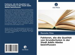 Faktoren, die die Qualität von Grundschulen in der Stadt Addis Abeba beeinflussen - Yilma, Masresha