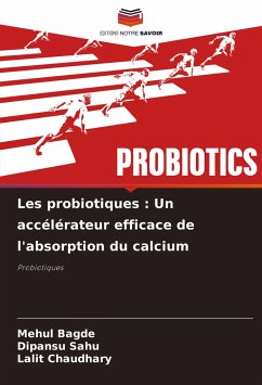 Les probiotiques : Un accélérateur efficace de l'absorption du calcium - Bagde, Mehul;Sahu, Dipansu;Chaudhary, Lalit