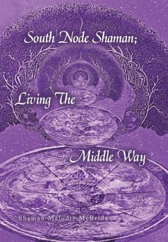 South Node Shaman; Living The Middle Way - McBride, Shaman Melodie
