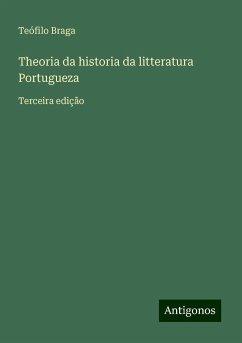 Theoria da historia da litteratura Portugueza - Braga, Teófilo