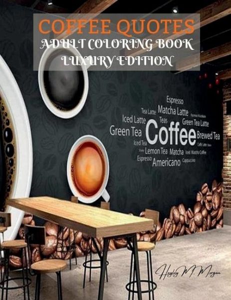 Coffee Quotes Adult Coloring Book Luxury Edition Coffee Quotes Adult Coloring Book Luxury Edition