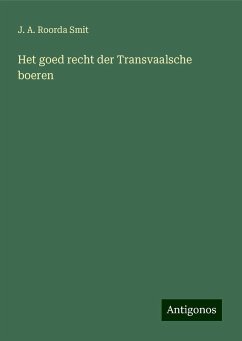 Het goed recht der Transvaalsche boeren - Smit, J. A. Roorda