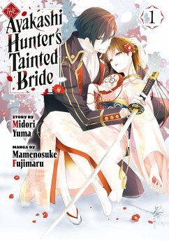 The Ayakashi Hunter's Tainted Bride 1 - Fujimaru, Mamenosuke