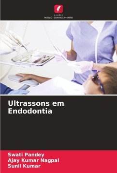 Ultrassons em Endodontia - Pandey, Swati;NAGPAL, AJAY KUMAR;Kumar, Sunil