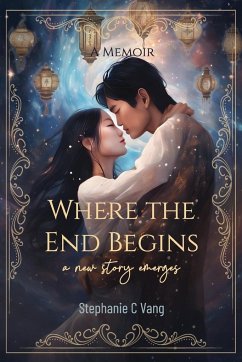 Where the End Begins - Vang, Stephanie C