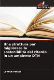 Una struttura per migliorare la sostenibilità del ritardo in un ambiente DTN