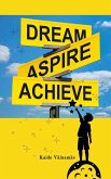 Dream, Aspire, Achieve