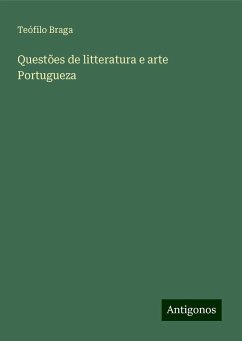 Questões de litteratura e arte Portugueza - Braga, Teófilo