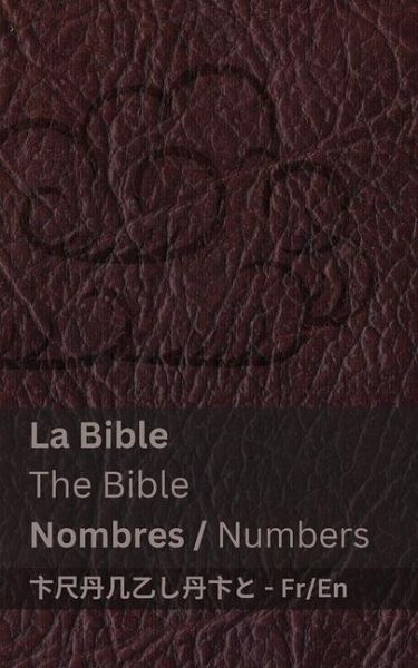 La Bible (Nombres) / The Bible (Numbers) La Bible (Nombres) / The Bible (Numbers)