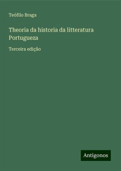 Theoria da historia da litteratura Portugueza - Braga, Teófilo