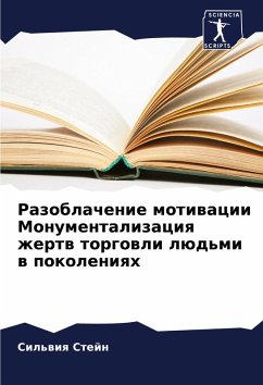 Razoblachenie motiwacii Monumentalizaciq zhertw torgowli lüd'mi w pokoleniqh - Stejn, Sil'wiq