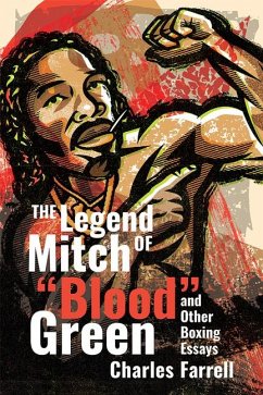 The Legend of Mitch Green and Other Boxing Essays - Farrell, Charles