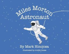 Miles Morton: Astronaut - Hinojosa, Mark