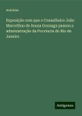 Exposição com que o Conselheiro João Marcellino de Souza Gonzaga passou a administração da Provincia do Rio de Janeiro