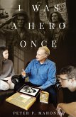 I Was a Hero Once I Was a Hero Once