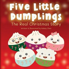 Five Little Dumplings The Real Christmas Story - Chen, Kelsey