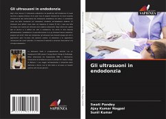 Gli ultrasuoni in endodonzia - Pandey, Swati;NAGPAL, AJAY KUMAR;Kumar, Sunil