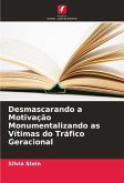 Desmascarando a Motivação Monumentalizando as Vítimas do Tráfico Geracional