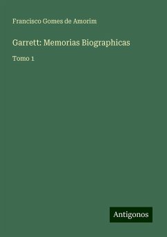 Garrett: Memorias Biographicas - Amorim, Francisco Gomes De