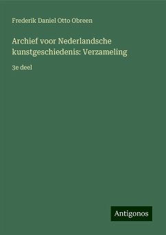 Archief voor Nederlandsche kunstgeschiedenis: Verzameling - Obreen, Frederik Daniel Otto