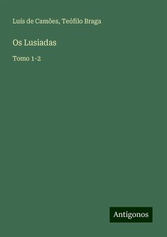 Os Lusiadas - Camões, Luís De; Braga, Teófilo