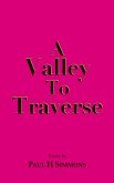 A Valley to Traverse A Valley to Traverse
