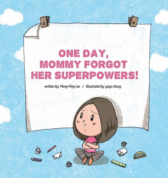 One Day, Mommy Forgot Her Superpowers One Day, Mommy Forgot Her Superpowers