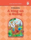 A King on a Swing (Level D Workbook), Basic Reading Series