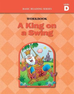 A King on a Swing (Level D Workbook), Basic Reading Series - Rasmussen, Donald; Goldberg, Lynn