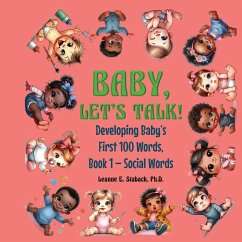 Baby, Let's Talk! Developing Baby's First 100 Words - Staback, Leanne E