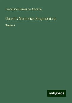 Garrett: Memorias Biographicas - Amorim, Francisco Gomes De