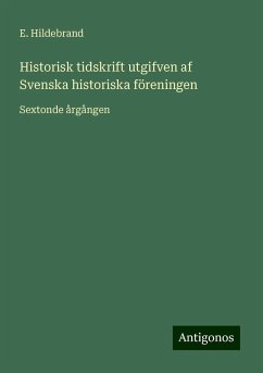 Historisk tidskrift utgifven af Svenska historiska föreningen - Hildebrand, E.