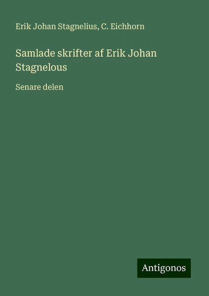 Samlade skrifter af Erik Johan Stagnelous Samlade skrifter af Erik Johan Stagnelous