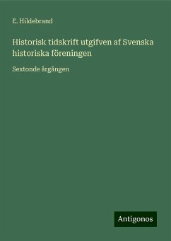 Historisk tidskrift utgifven af Svenska historiska föreningen - Hildebrand, E.